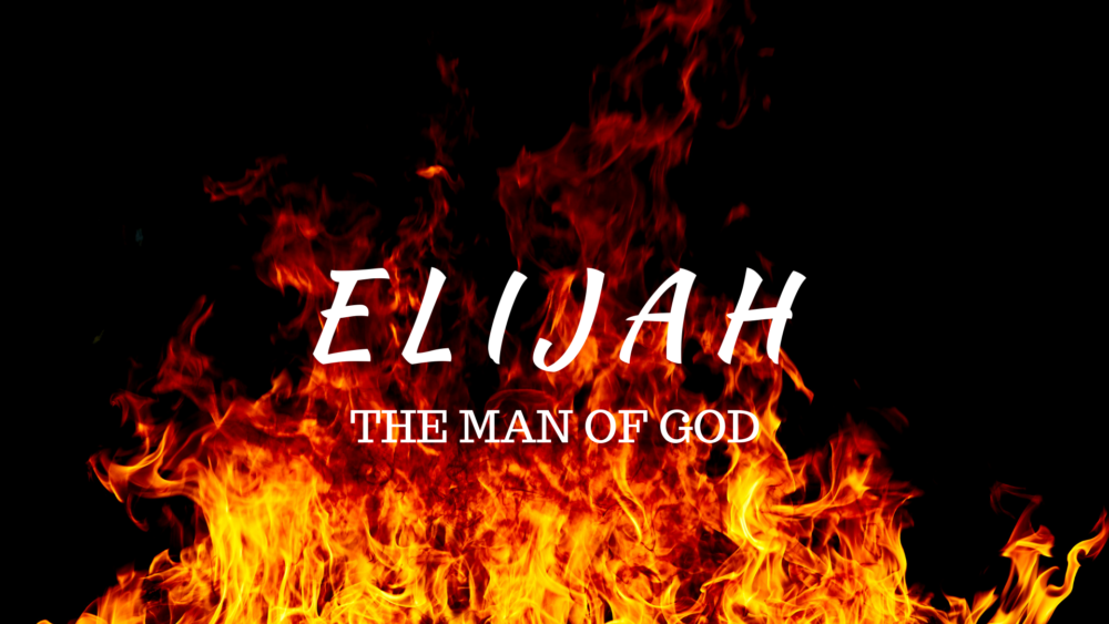 Elijah: The Man of God